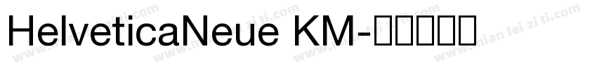 HelveticaNeue KM字体转换